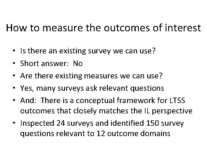 How to measure the outcomes of interest Is there an existing survey we can