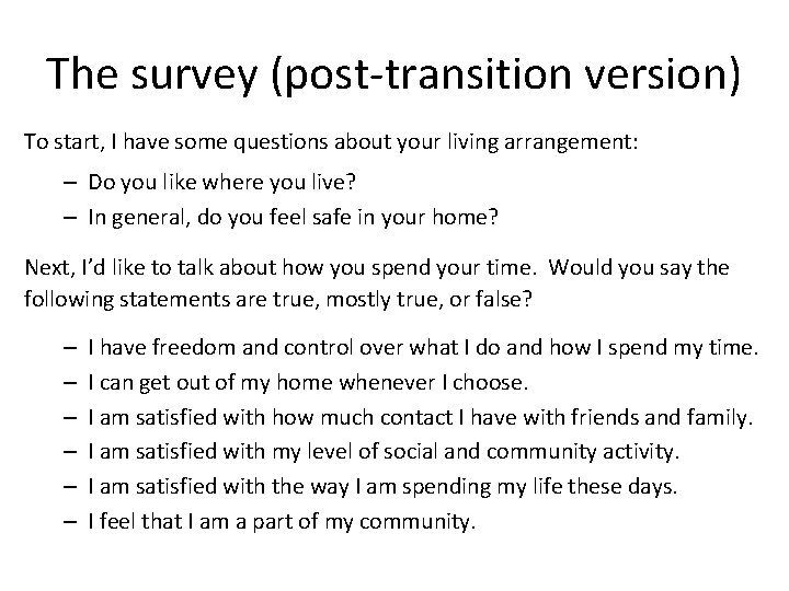 The survey (post-transition version) To start, I have some questions about your living arrangement: