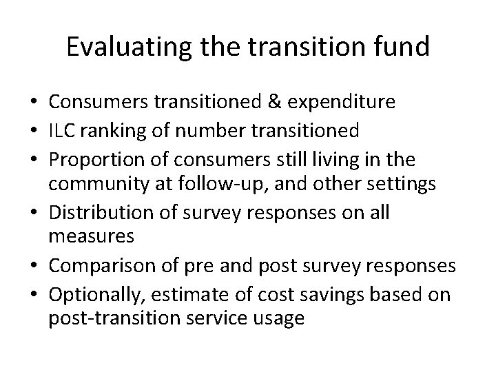 Evaluating the transition fund • Consumers transitioned & expenditure • ILC ranking of number