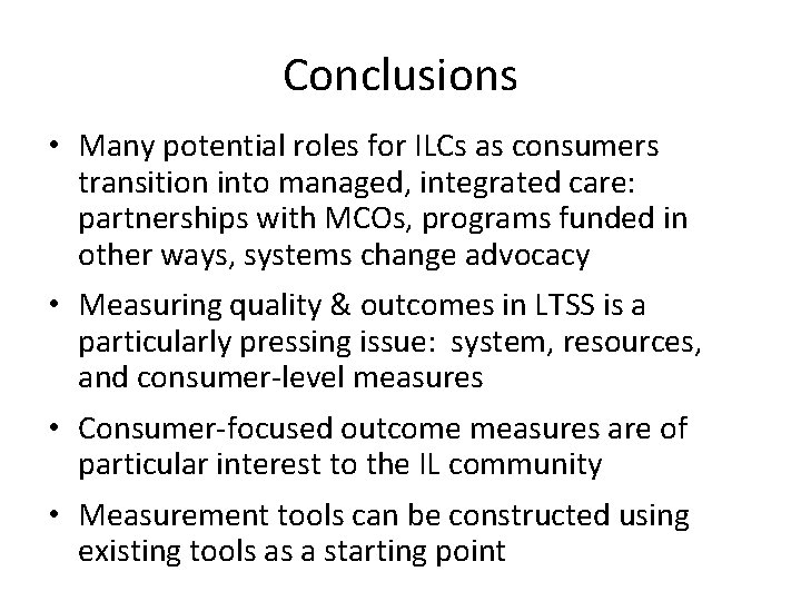 Conclusions • Many potential roles for ILCs as consumers transition into managed, integrated care: