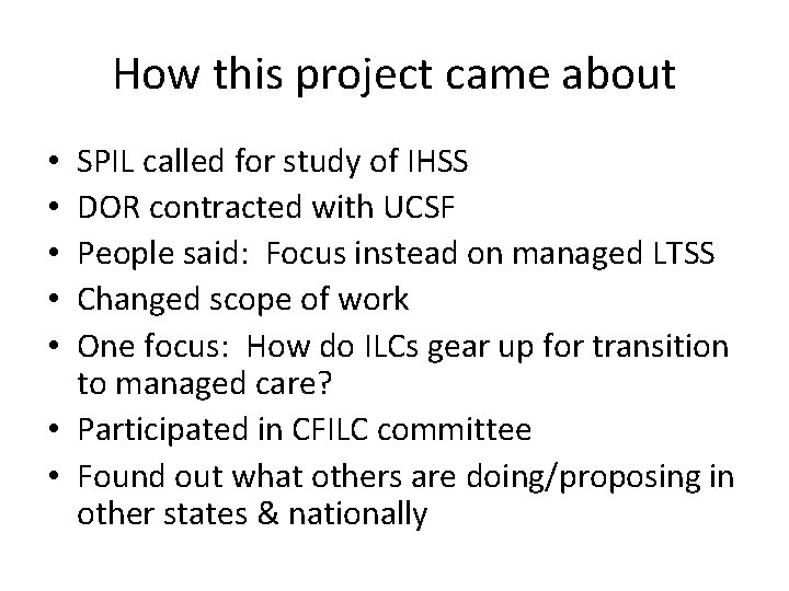 How this project came about SPIL called for study of IHSS DOR contracted with