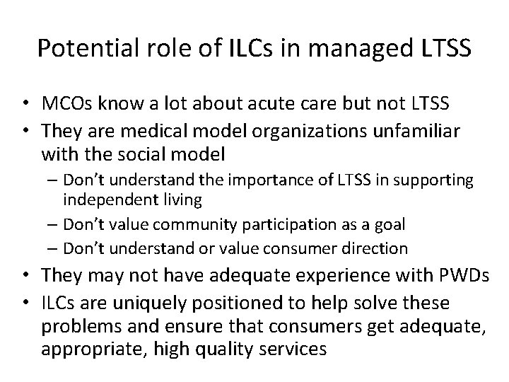 Potential role of ILCs in managed LTSS • MCOs know a lot about acute