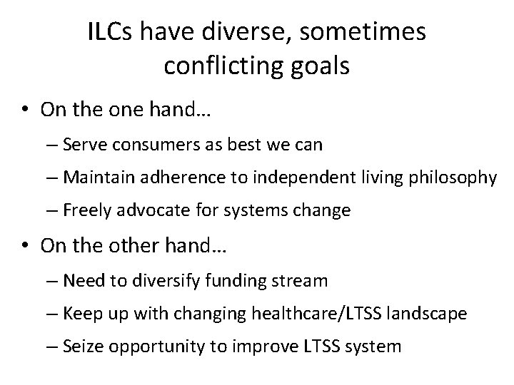 ILCs have diverse, sometimes conflicting goals • On the one hand… – Serve consumers