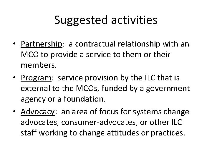 Suggested activities • Partnership: a contractual relationship with an MCO to provide a service