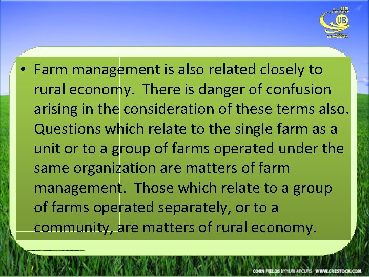  • Farm management is also related closely to rural economy. There is danger