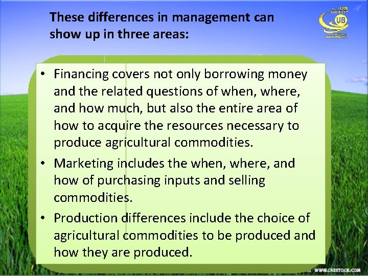 These differences in management can show up in three areas: • Financing covers not