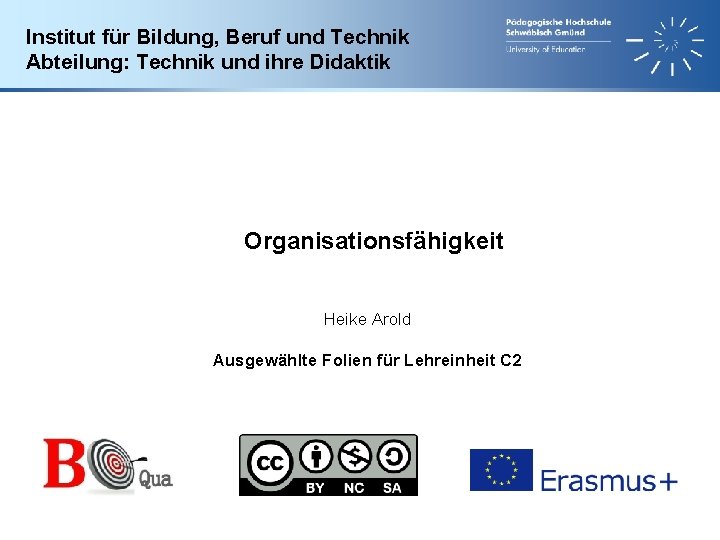 Institut für Bildung, Beruf und Technik Abteilung: Technik und ihre Didaktik Organisationsfähigkeit Heike Arold