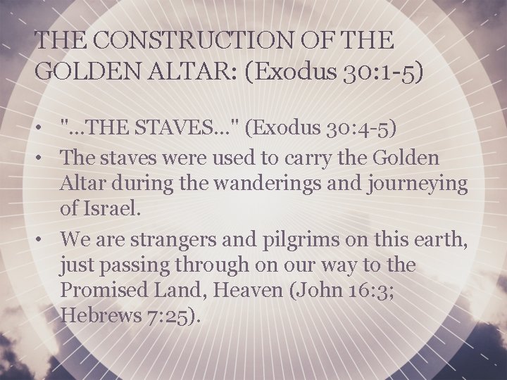 THE CONSTRUCTION OF THE GOLDEN ALTAR: (Exodus 30: 1 -5) • ". . .