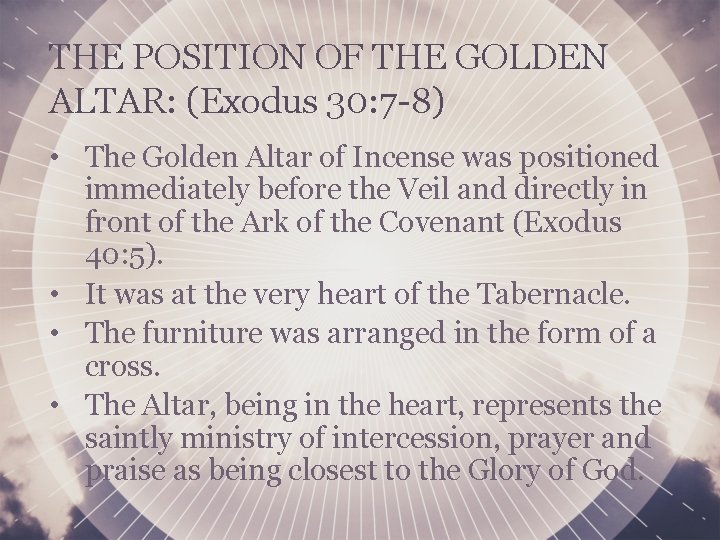 THE POSITION OF THE GOLDEN ALTAR: (Exodus 30: 7 -8) • The Golden Altar