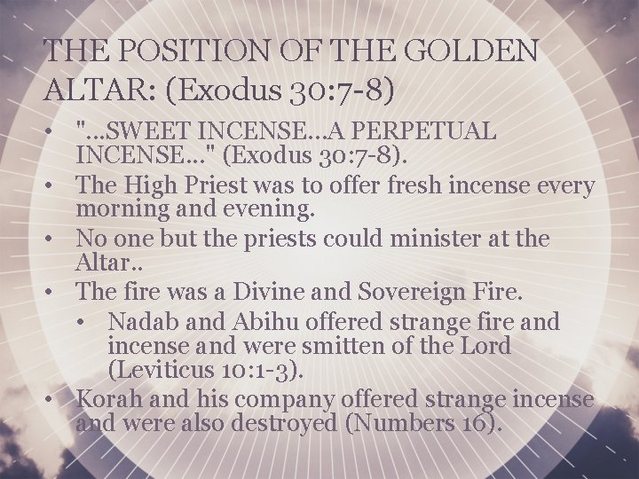 THE POSITION OF THE GOLDEN ALTAR: (Exodus 30: 7 -8) • ". . .
