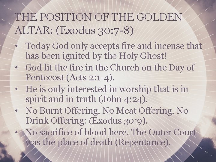 THE POSITION OF THE GOLDEN ALTAR: (Exodus 30: 7 -8) • Today God only