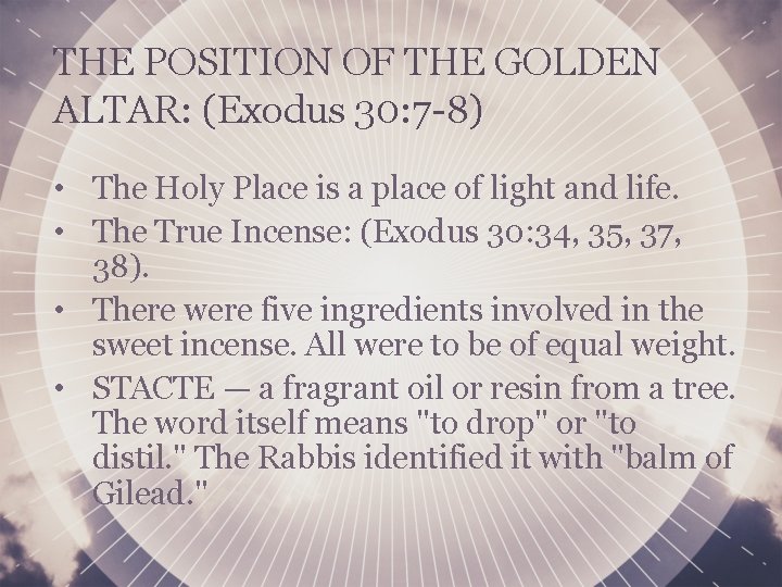 THE POSITION OF THE GOLDEN ALTAR: (Exodus 30: 7 -8) • The Holy Place
