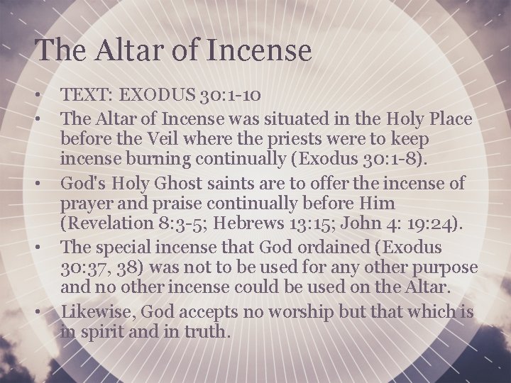 The Altar of Incense • • • TEXT: EXODUS 30: 1 -10 The Altar