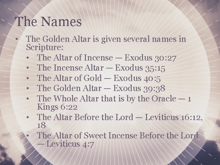 The Names • The Golden Altar is given several names in Scripture: • The