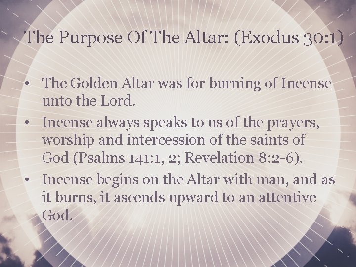 The Purpose Of The Altar: (Exodus 30: 1) • The Golden Altar was for