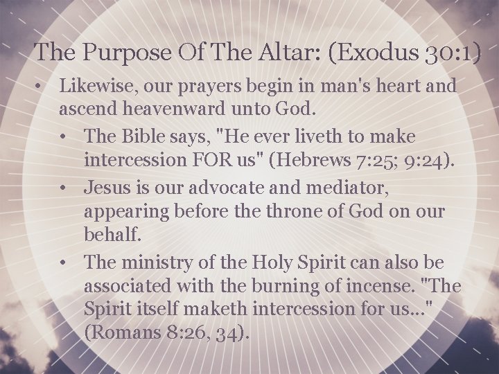 The Purpose Of The Altar: (Exodus 30: 1) • Likewise, our prayers begin in