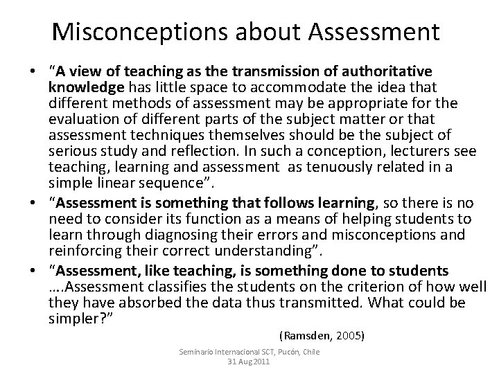Misconceptions about Assessment • “A view of teaching as the transmission of authoritative knowledge