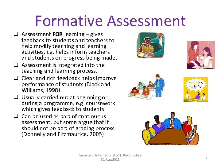 Formative Assessment q Assessment FOR learning – gives feedback to students and teachers to