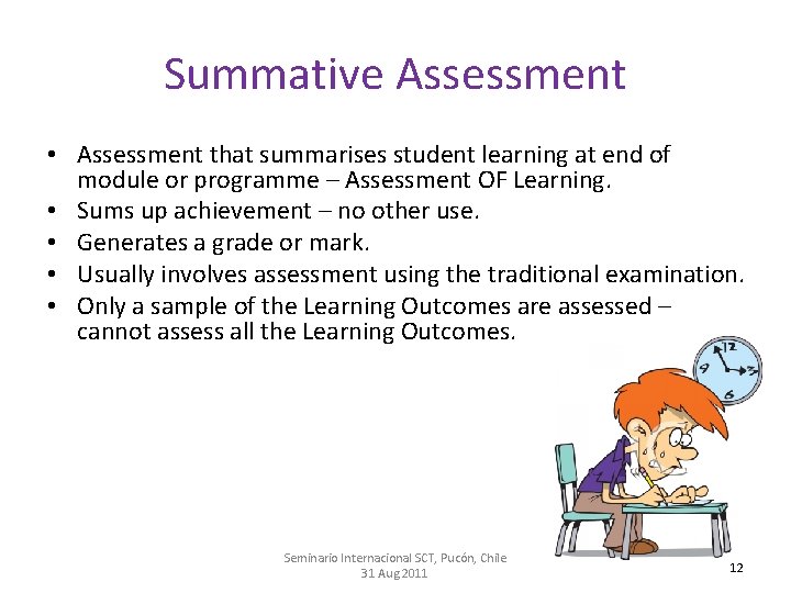 Summative Assessment • Assessment that summarises student learning at end of module or programme