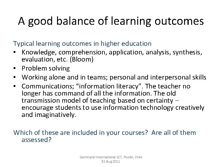 A good balance of learning outcomes Typical learning outcomes in higher education • Knowledge,