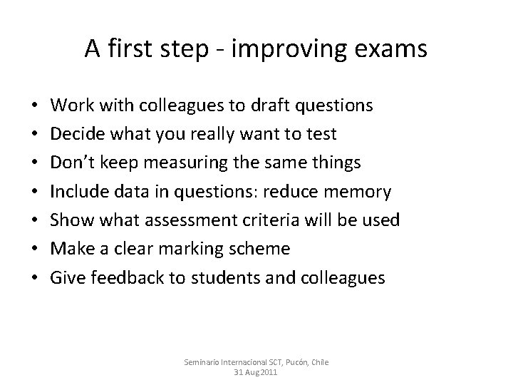 A first step - improving exams • • Work with colleagues to draft questions