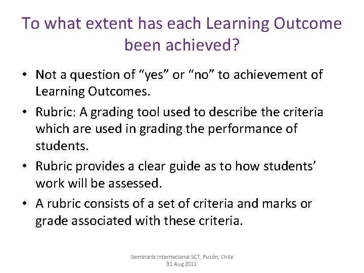 To what extent has each Learning Outcome been achieved? • Not a question of