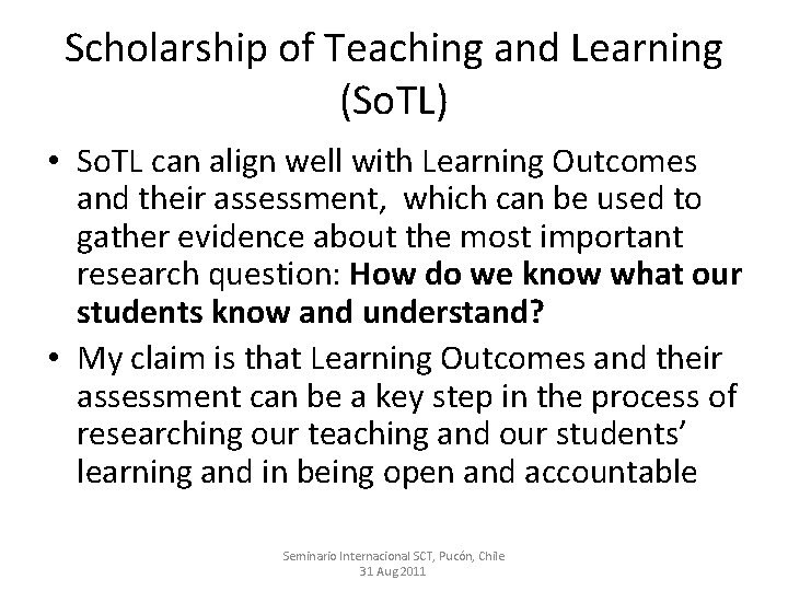 Scholarship of Teaching and Learning (So. TL) • So. TL can align well with
