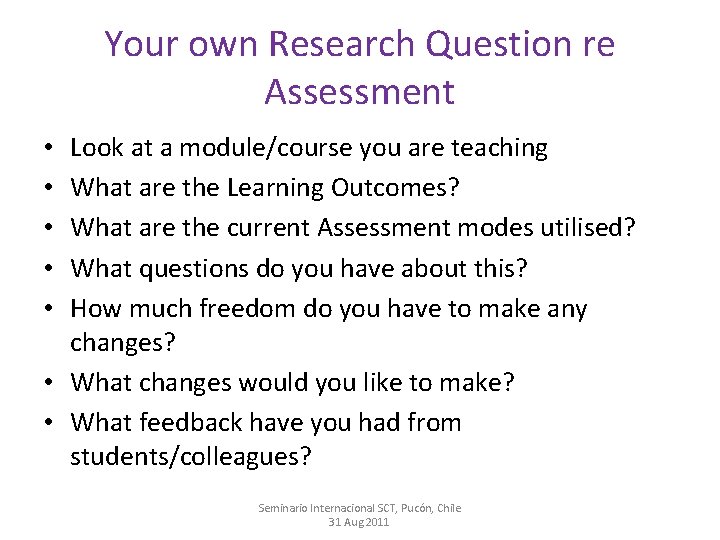 Your own Research Question re Assessment Look at a module/course you are teaching What