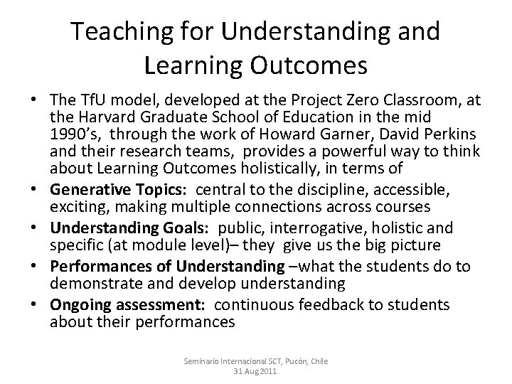 Teaching for Understanding and Learning Outcomes • The Tf. U model, developed at the