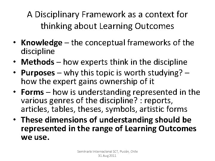 A Disciplinary Framework as a context for thinking about Learning Outcomes • Knowledge –