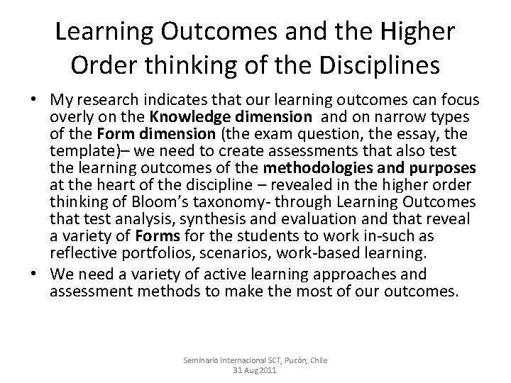 Learning Outcomes and the Higher Order thinking of the Disciplines • My research indicates