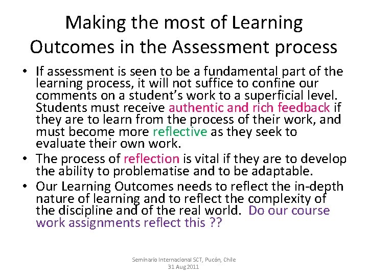 Making the most of Learning Outcomes in the Assessment process • If assessment is