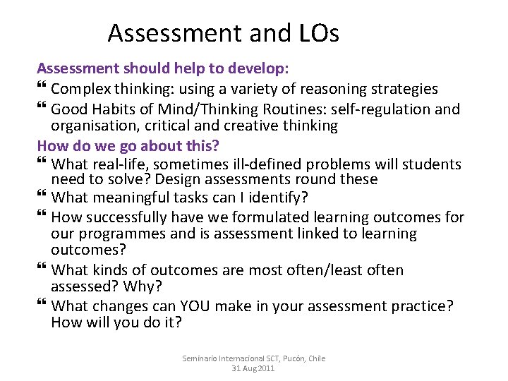 Assessment and LOs Assessment should help to develop: Complex thinking: using a variety of