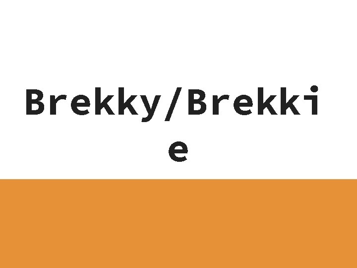Brekky/Brekki e 