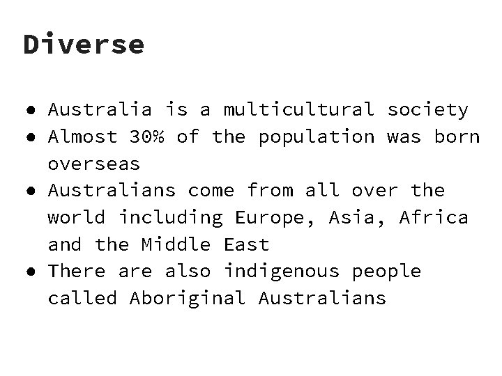 Diverse ● Australia is a multicultural society ● Almost 30% of the population was