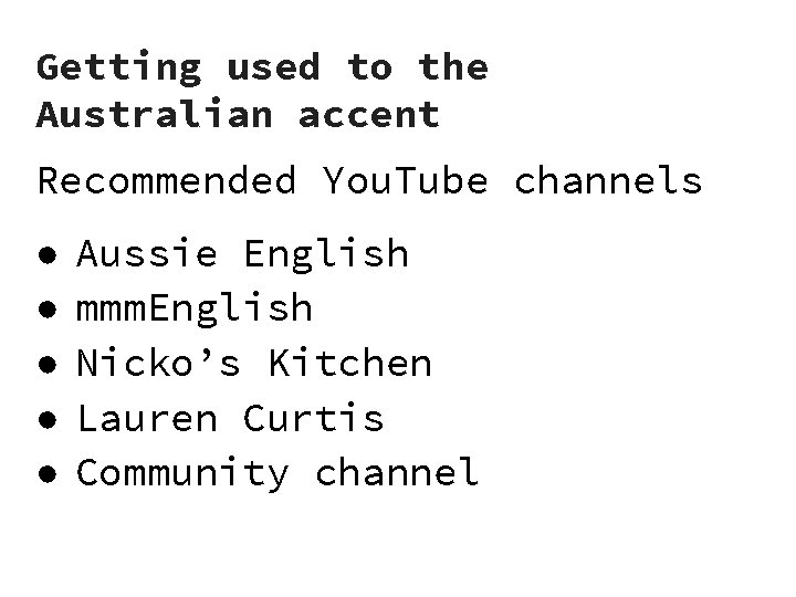 Getting used to the Australian accent Recommended You. Tube channels ● ● ● Aussie