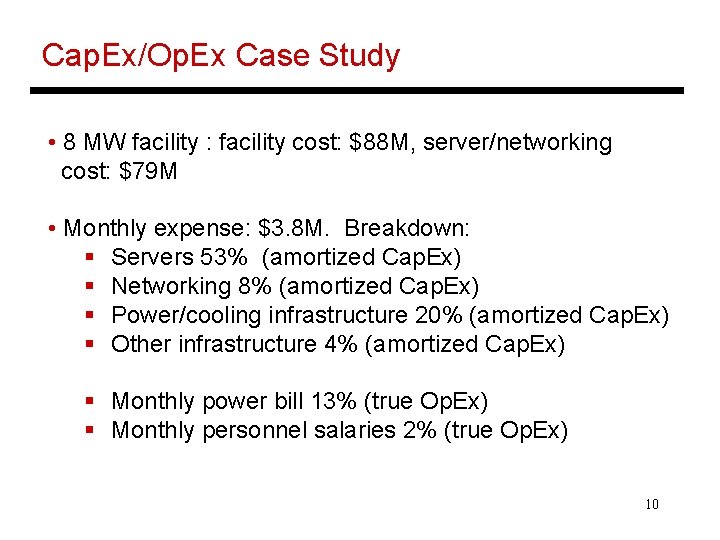 Cap. Ex/Op. Ex Case Study • 8 MW facility : facility cost: $88 M,