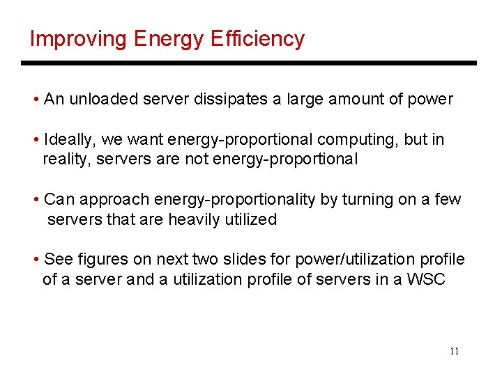 Improving Energy Efficiency • An unloaded server dissipates a large amount of power •