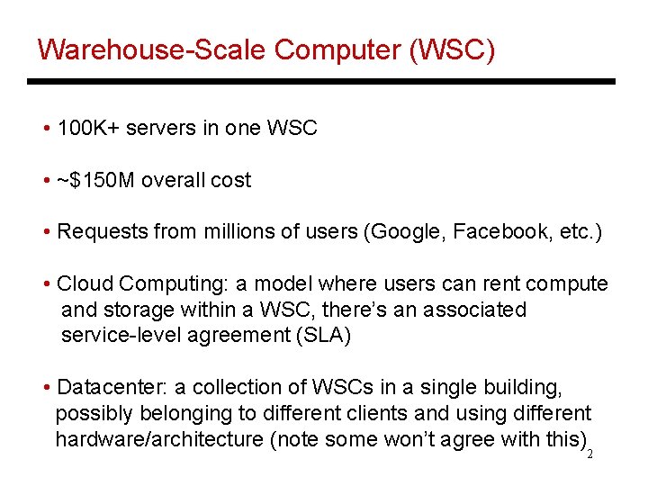 Warehouse-Scale Computer (WSC) • 100 K+ servers in one WSC • ~$150 M overall