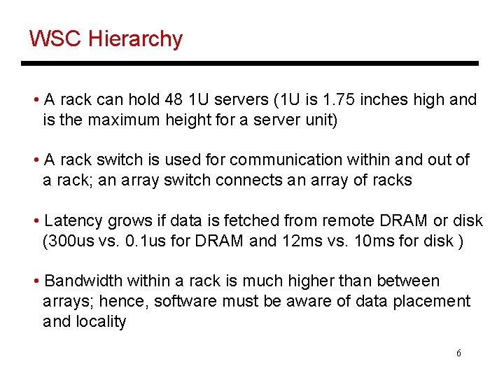 WSC Hierarchy • A rack can hold 48 1 U servers (1 U is