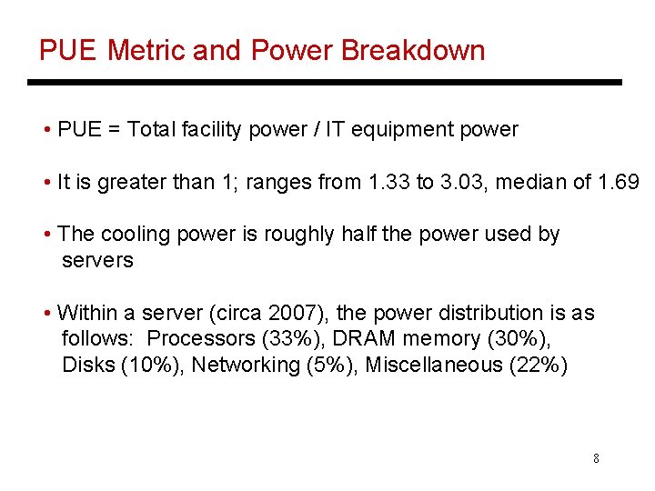 PUE Metric and Power Breakdown • PUE = Total facility power / IT equipment