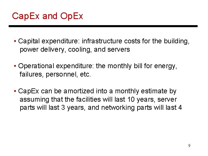 Cap. Ex and Op. Ex • Capital expenditure: infrastructure costs for the building, power