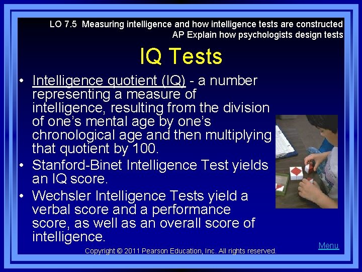 LO 7. 5 Measuring intelligence and how intelligence tests are constructed AP Explain how