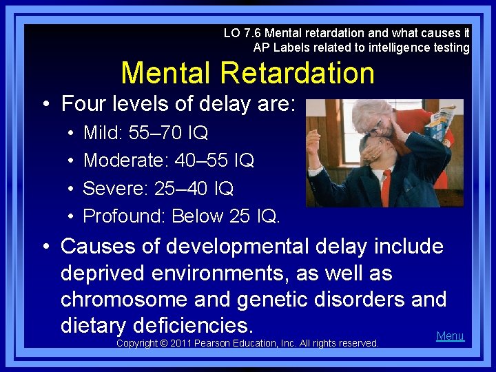 LO 7. 6 Mental retardation and what causes it AP Labels related to intelligence