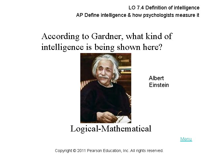 LO 7. 4 Definition of intelligence AP Define intelligence & how psychologists measure it