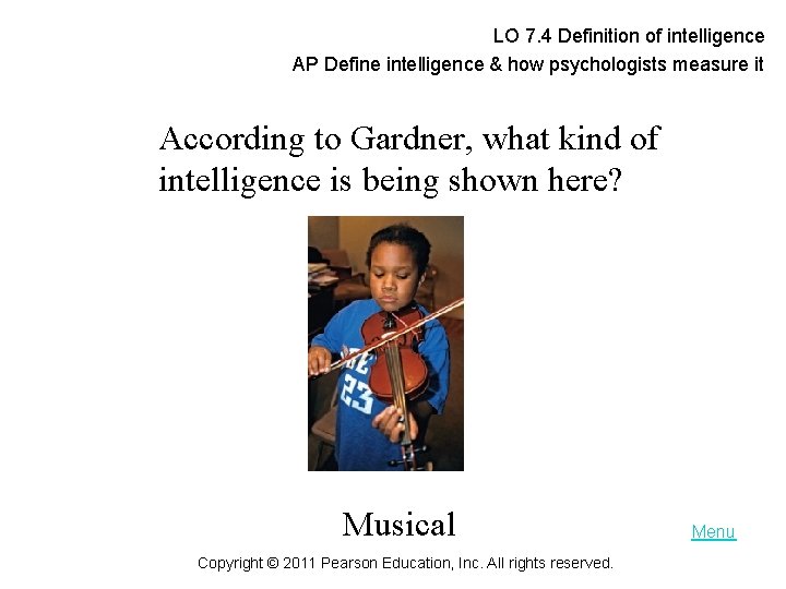 LO 7. 4 Definition of intelligence AP Define intelligence & how psychologists measure it