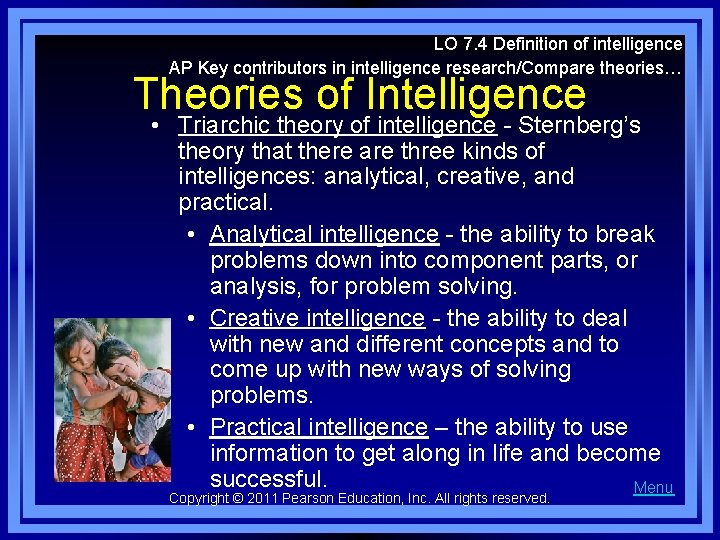 LO 7. 4 Definition of intelligence AP Key contributors in intelligence research/Compare theories… Theories