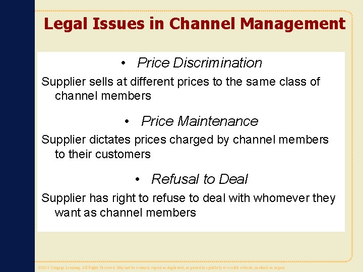 Legal Issues in Channel Management • Price Discrimination Supplier sells at different prices to