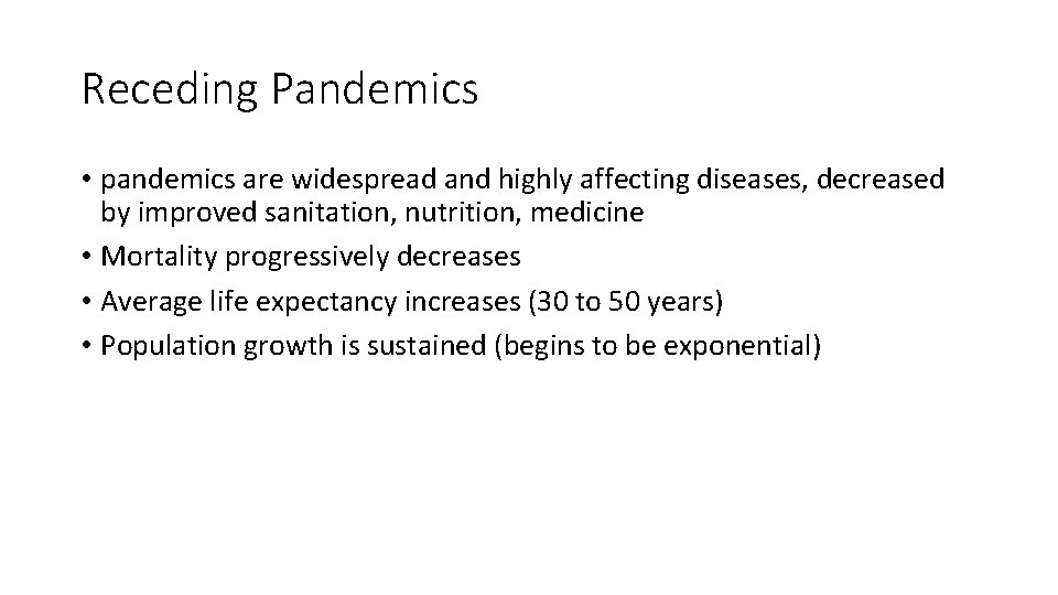 Receding Pandemics • pandemics are widespread and highly affecting diseases, decreased by improved sanitation,