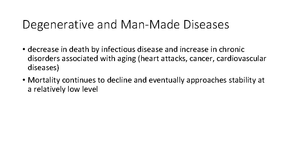 Degenerative and Man-Made Diseases • decrease in death by infectious disease and increase in
